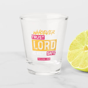 Whoever Trusts in the Lord Is Kept Safe Quote Shot Glass