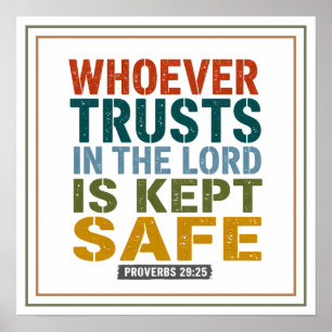 Whoever Trusts in the Lord Is Kept Safe Steadfast Poster