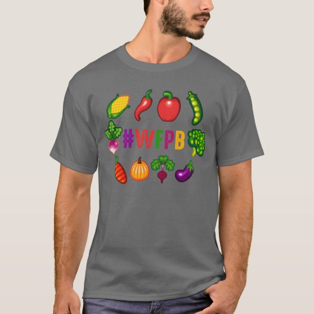 Whole Food Plant Based Vegan WFPB Design friend T-Shirt (Front)