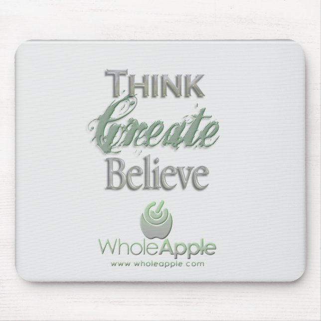 WholeApple Think-Create-Believe Mousepad (Front)