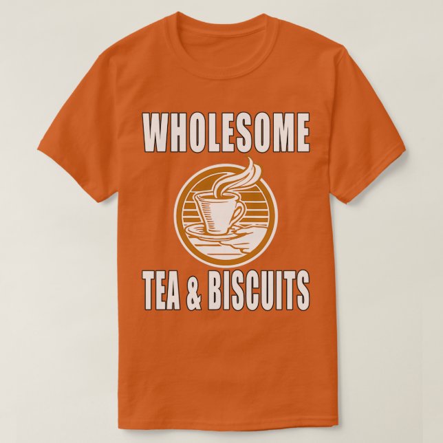 Wholesome Tea amp Biscuits T-Shirt (Design Front)