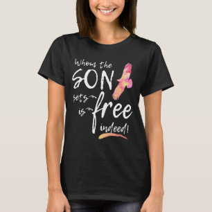 Whom the Son Sets Free is Free Indeed Christian Bi T-Shirt