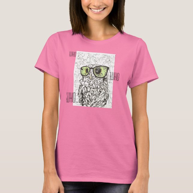 Whoo Are you looking at? T-Shirt (Front)