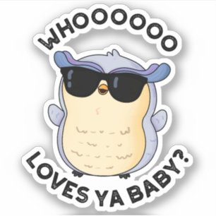 Whoo Loves Ya Baby Funny Owl Puns  
