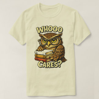 Whooo Cares Funny Owl Book Lover Graphic T-Shirt