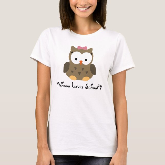 Whooo Loves School? Cute Baby Owl Teacher Shirt (Front)