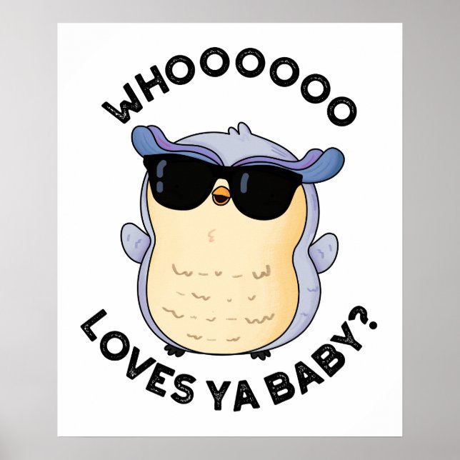Whooo Loves Ya Baby Funny Owl Pun  Poster (Front)