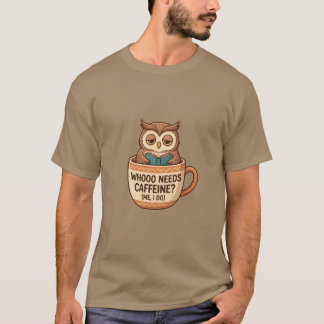 Whooo Needs Caffeine Funny Owl Coffee Mug & Shirt