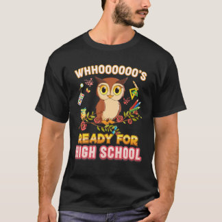 Whooo's I'm Ready For High School Owl Student Back T-Shirt