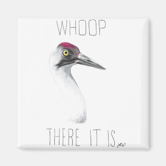 Whoop There It Is (Whooping Crane) Magnet