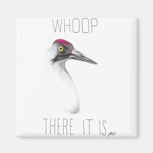 Whoop There It Is (Whooping Crane) Magnet (Front)