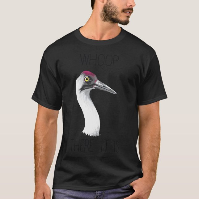 Whoop There It Is (Whooping Crane) T-Shirt (Front)