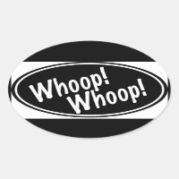 Whoop! Whoop!