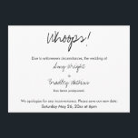 "Whoops!" Humourous Postponed Wedding Announcement<br><div class="desc">Here's a simple card for notifying your guests if it's become necessary to change your wedding date... while keeping the mood light. Use the template fields to add your personal details and make this unique, modern design your own. The white background can be changed to any colour you prefer. All...</div>