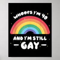 Whoops Im 40 And Gay - Funny Birthday Quote Lgbtq