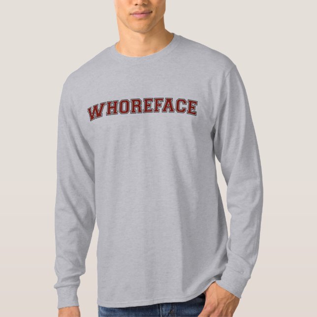 whoreface too T-Shirt (Front)