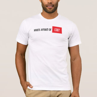 Who's Afraid of 138? T-Shirt