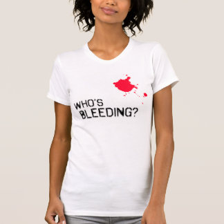 Who's Bleeding? T-Shirt