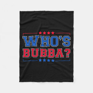 Who's Bubba Question Of The Day Funny  Fleece Blanket