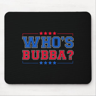Who's Bubba Question Of The Day Funny Mouse Pad
