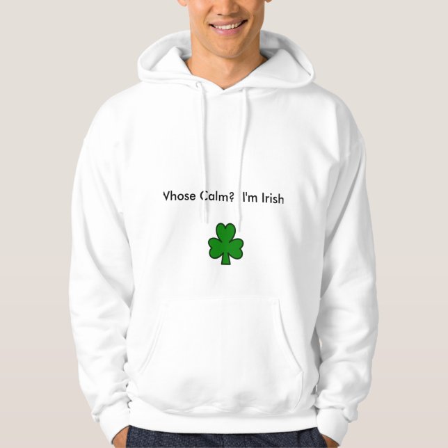 Who's Calm?  I'm Irish Hoodie (Front)