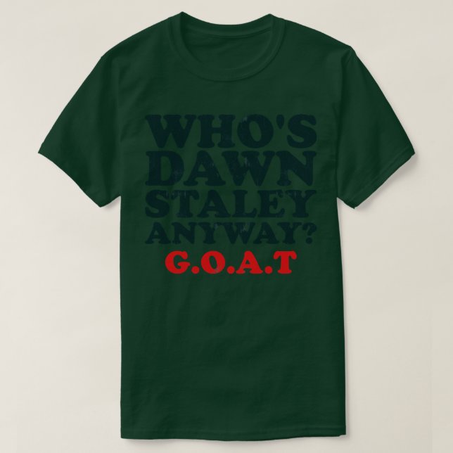 Whos Dawn Staley Anyway T-Shirt (Design Front)