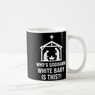 Who's God White Baby Is This Nativity Scene Christ Coffee Mug