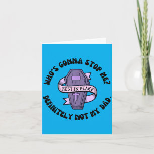 Whos Gonna Stop Me Not My Dad Fathers Day Men Card