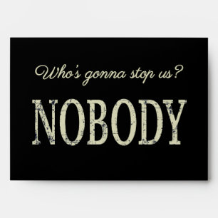 Who's Gonna Stop Us? Nobody Envelope