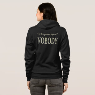 Who's Gonna Stop Us? Nobody Hoodie