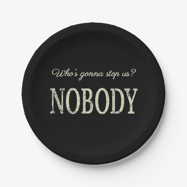 Who's Gonna Stop Us? Nobody Paper Plate (Front)