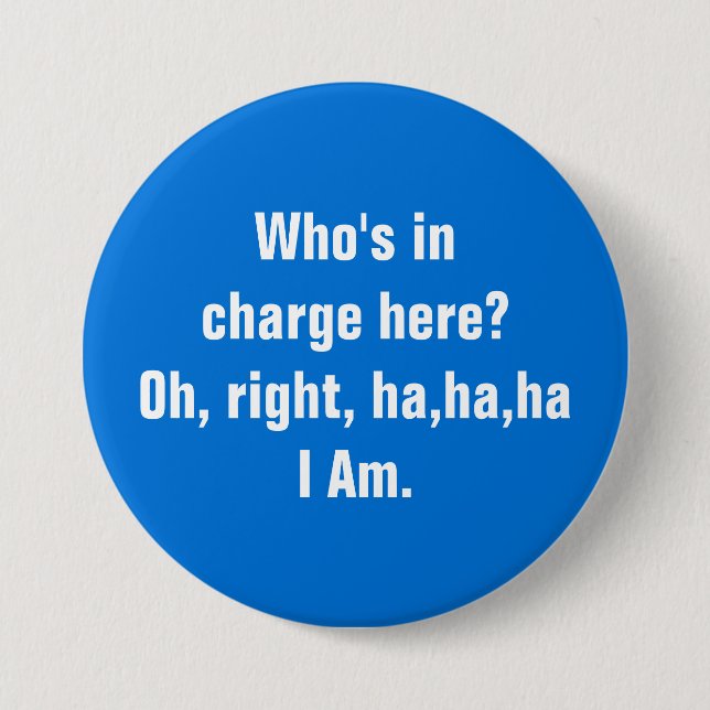 Who's in charge? Button (Front)