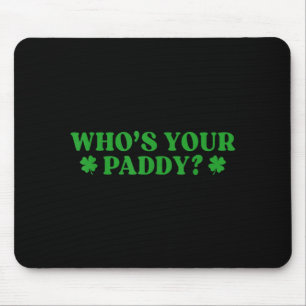 Who's paddy shamrock funny st patrick's day irish mouse pad