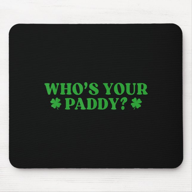 Who's paddy shamrock funny st patrick's day irish mouse pad (Front)