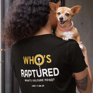 Who's Raptured? What's Vulture Food T-Shirt