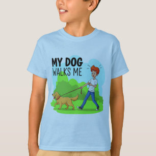 Who's Really in Charge? – My Dog Walks Me T-Shirt