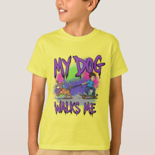 Who's Really in Charge? – My Dog Walks Me T-Shirt