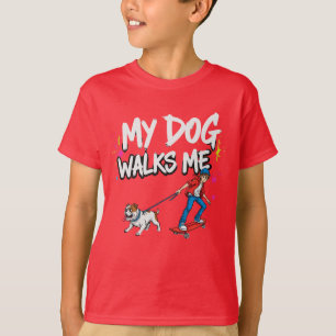 Who's Really in Charge? – My Dog Walks Me T-Shirt