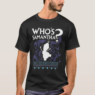 Who's Samantha Funny Frozen Snowman Questions T-Shirt