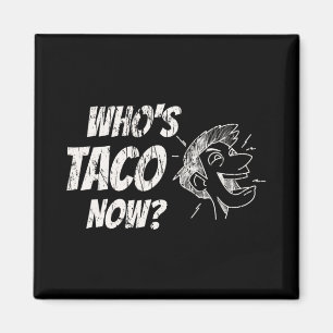 Who's Taco Now Pro-trump Funny Misguided Liberal M Magnet