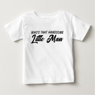 Who's That Handsome Little Man Baby T-Shirt
