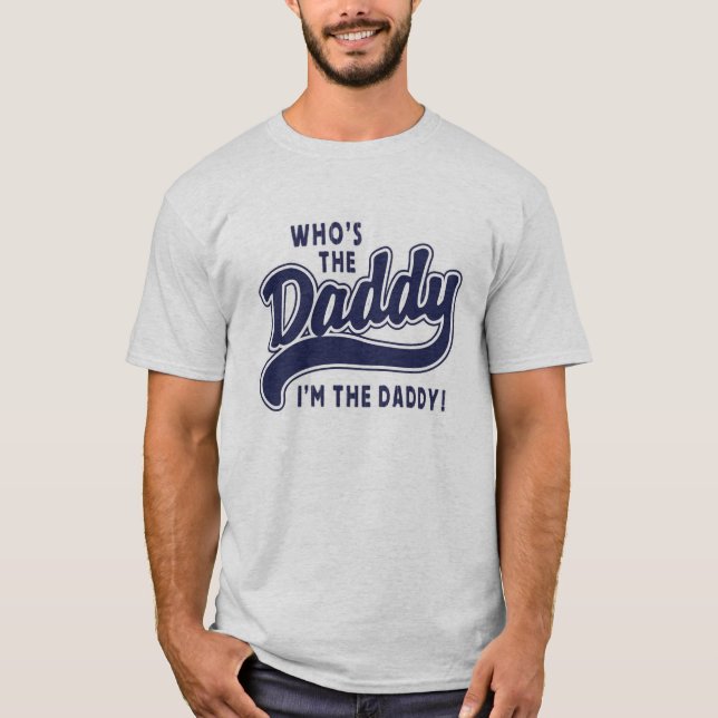 Who's the Daddy T-Shirt (Front)