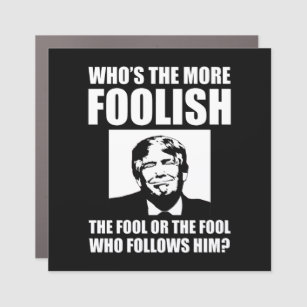 Who's The More Foolish Anti-Trump Car Magnet