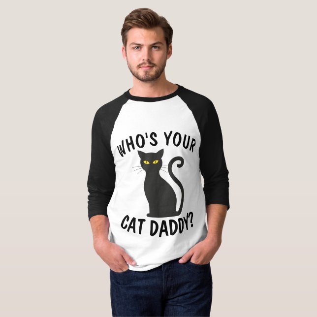WHO'S YOUR CAT DADDY? Funny Mens T-shirts (Front Full)