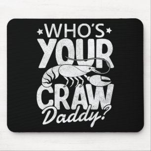 Who's Your Craw Daddy Crawfish Boil Cajun Mardi Gr Mouse Pad