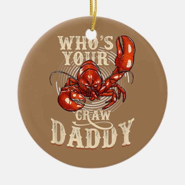 Who's Your Craw Daddy Crawfish Boil funny  Ceramic Tree Decoration (Front)