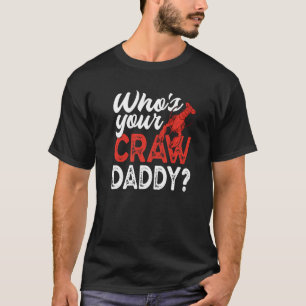 Who's Your Craw Daddy  Crawfish Crayfish T-Shirt