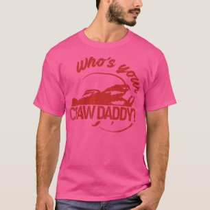 Whos your Craw Daddy T-Shirt