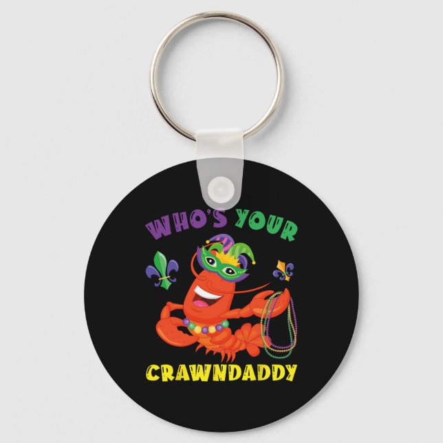 Whos Your Crawdaddy Crawfish Funny Mardi Gras Gift Key Ring (Front)
