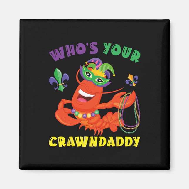 Whos Your Crawdaddy Crawfish Funny Mardi Gras Gift Magnet (Front)